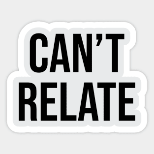 Can't Relate Sayings Trends Sticker